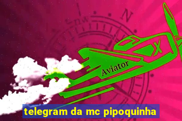 telegram da mc pipoquinha